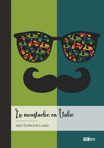 La moustache en Italie - Jean-Guillaume/Gianguglielmo Lozato - Publibook