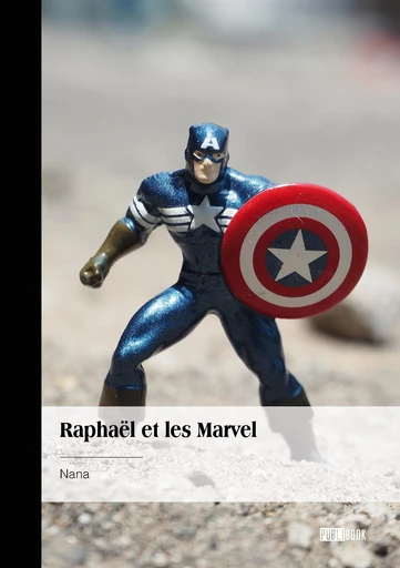 Raphaël et les Marvel -  Nana - Publibook