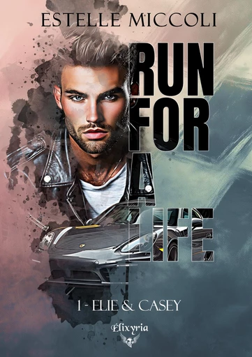 Run for a life - 1 - Elie et Casey - Estelle Miccoli - Editions Elixyria