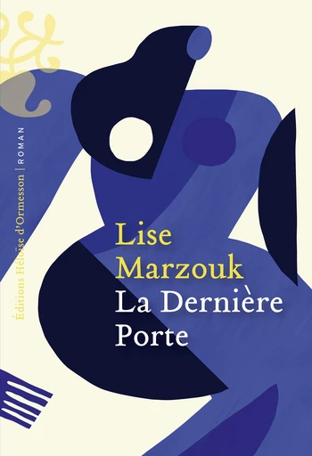 La Dernière Porte - Lise Marzouk - Héloïse d'Ormesson