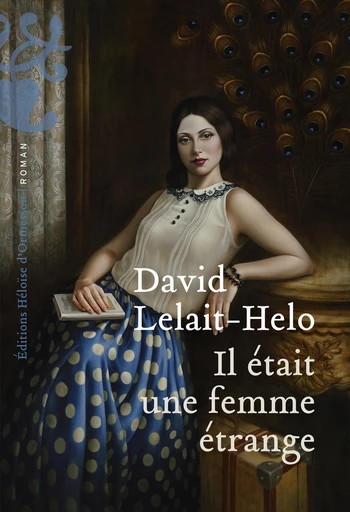 Il était une femme étrange - David Lelait-Helo - Héloïse d'Ormesson