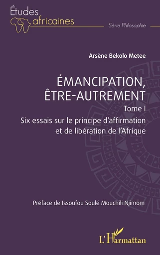 Emancipation, être-autrement, Tome 1 - Arsène Bekolo Metee - Editions L'Harmattan