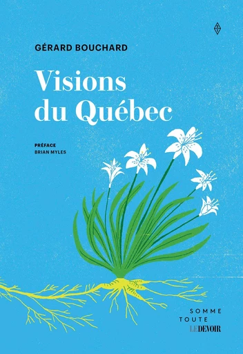 Visions du Québec - Gérard Bouchard - Productions Somme toute