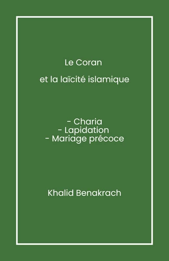 Le Coran   et la Laïcité islamique - Khalid Benakrach - Librinova