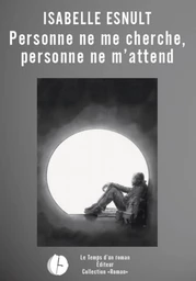 Personne ne me cherche, personne ne m'attend