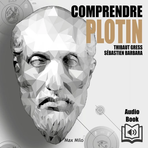 Comprendre Plotin - Thibaut Gress, Sébastien Barbara - Max Milo Editions