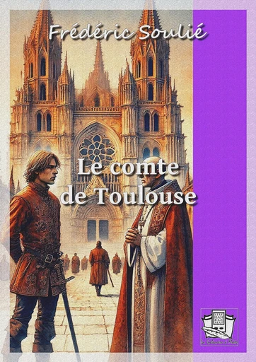 Le comte de Toulouse - Frédéric Soulié - La Gibecière à Mots