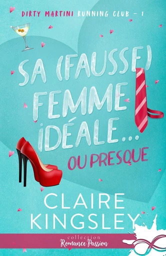 Sa (fausse) femme idéale…ou presque - Claire Kingsley - Collection Infinity