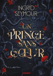 Un prince sans coeur - e-book - Tome 01 La Guérisseuse de royaumes