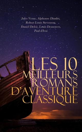 Les 10 Meilleurs Romans d'Aventure Classique - Jules Verne, Alphonse Daudet, Robert Louis Stevenson, Daniel Defoe, Louis Desnoyers, Paul d'Ivoi - Éditions Omnibus Classiques