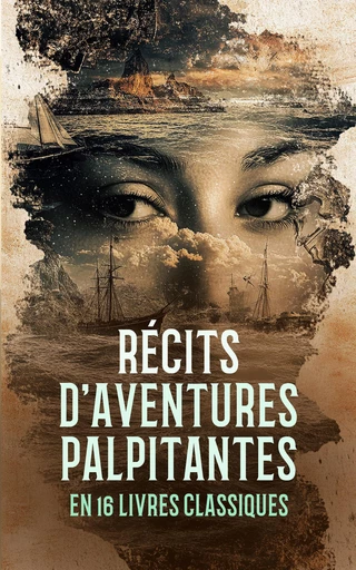 Récits d'Aventures Palpitantes en 16 Livres Classiques - Robert Louis Stevenson, Pierre Veber, Madame de Stolz, François Fénelon, Jules Verne, Johann David Wyss, Arthur Bernede, Pierre Frédé, Pierre Augustin Caron De Beaumarchais, M. Ducray-Duminil, Raoul de Navery, James Matthew Barrie, Rudyard Kipling - Éditions Omnibus Classiques