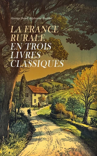 La France Rurale en Trois Livres Classiques - George Sand, Alphonse Daudet - Éditions Omnibus Classiques