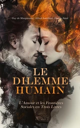 Le Dilemme Humain : L’Amour et les Frontières Sociales en Trois Livres