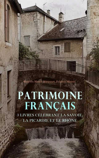 Patrimoine Français : 3 Livres Célébrant la Savoie, la Picardie et le Rhône - René du Mesnil Maricourt, Frédéric Mistral - Éditions Omnibus Classiques