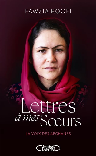 Lettres à mes soeurs - Faire entendre la voix des Afghanes - Livre Nouveauté 2025 - Fawzia Koofi - Michel Lafon