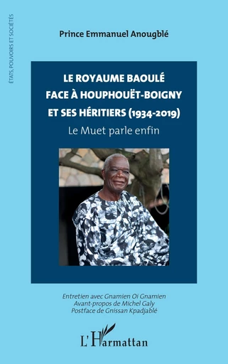 Le royaume baoulé face à Houphouët-Boigny et ses héritiers (1934-2019) - Prince Emmanuel Anougblé - Editions L'Harmattan