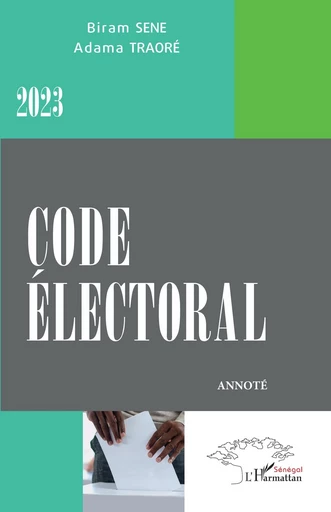 Code électoral - Biram Sene, Adama Traoré - Harmattan Sénégal