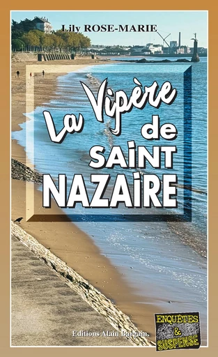 La vipere de Saint-Nazaire - Lily Rose-Marie - Éditions Alain Bargain