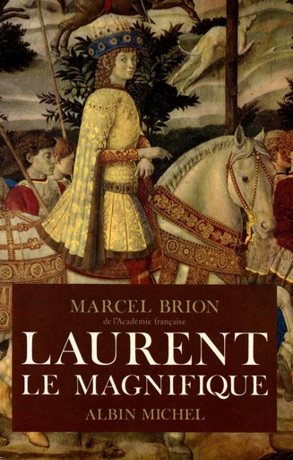 Laurent le Magnifique - Marcel Brion - Albin Michel