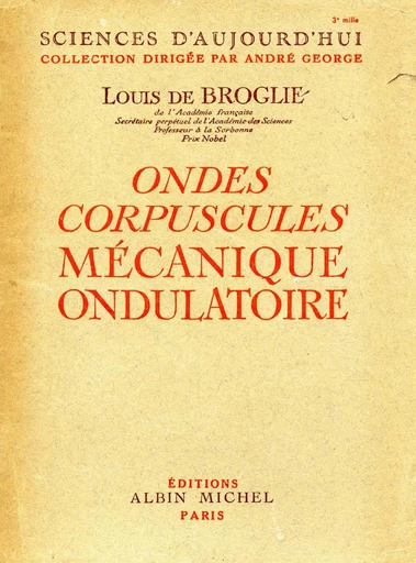 Ondes, corpuscules, mécanique ondulatoire - Louis de Broglie - Albin Michel