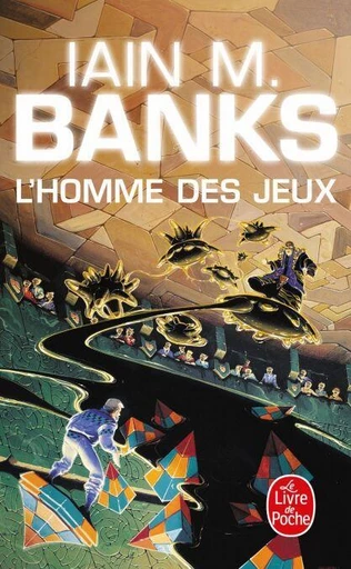 L'Homme des jeux (Cycle de la Culture, Tome 1) - Iain M. Banks - Le Livre de Poche