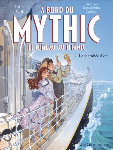 A bord du Mythic, le jumeau du Titanic - tome 2 - Le Scarabée d'or - Fabrice Colin - Albin Michel