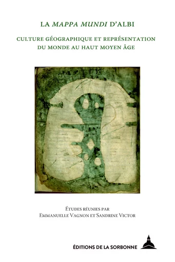 La Mappa mundi d’Albi -  - Éditions de la Sorbonne