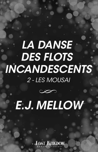 La Danse des Flots Incandescents - E. J. Mellow - Lost Kingdom