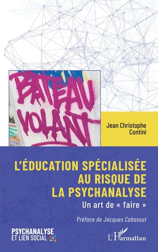 L’éducation spécialisée au risque de la psychanalyse - Jean Christophe Contini - Editions L'Harmattan