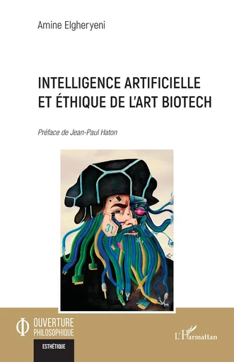 Intelligence artificielle  et éthique de l’art biotech - Amine Elgheryeni - Editions L'Harmattan