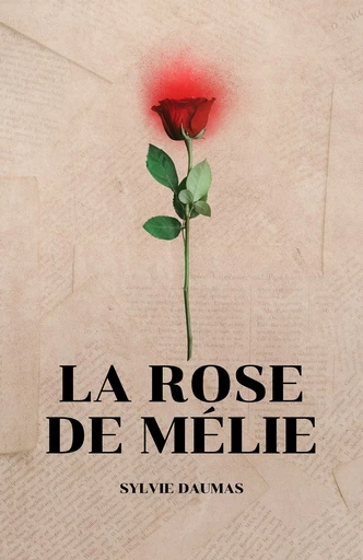 La Rose de Mélie - Sylvie Daumas - Librinova