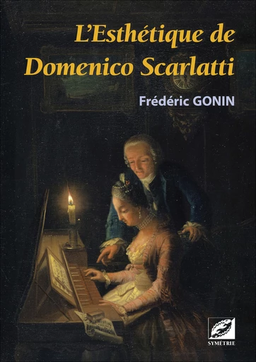 L’Esthétique de Domenico Scarlatti - Frédéric Gonin - Symétrie