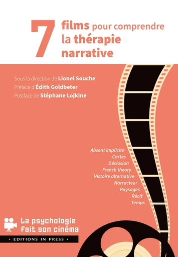 7 films pour comprendre la thérapie narrative - Sous la Direction de Lionel Souche - Préface du Pr Édith Goldbeter - Postface du Pr Sté-Phane Lojkine - Éditions In Press