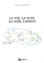 La Vie, la nuit, la joie, l'ennui