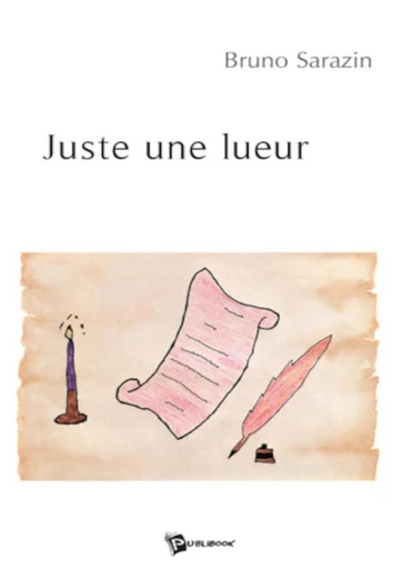 Juste une lueur - Bruno Sarazin - Publibook