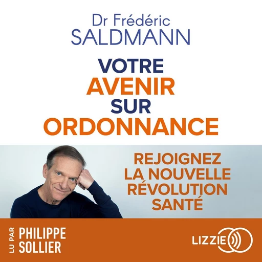 Votre avenir sur ordonnance - Rejoignez la nouvelle révolution santé - Frédéric Saldmann - Univers Poche