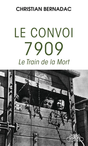 Le convoi 7909 - Le Train de la Mort - Christian Bernadac - Michel Lafon