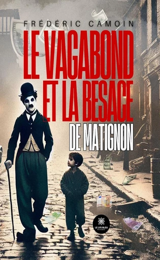 Le vagabond et la besace de Matignon - Frédéric Camoin - Le Lys Bleu Éditions