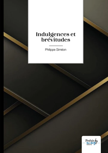 Indulgences et brévitudes - Philippe Siméon - Nombre7 Editions