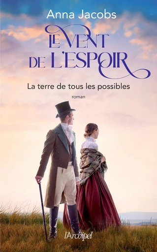 Le Vent de l'espoir Tome 2 - La terre de tous les possibles - Anna Jacobs - L'Archipel