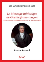 N.105 : Le Message initiatique de Goethe franc-maçon - Interprétation symbolique du conte Le Nouveau Pâris