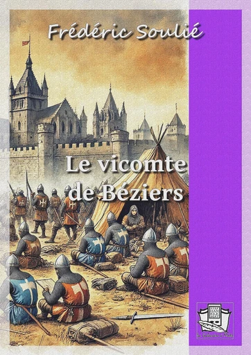 Le vicomte de Béziers - Frédéric Soulié - La Gibecière à Mots