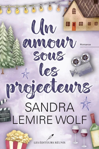 Un amour sous les projecteurs - Sandra Lemire Wolf - Les Éditeurs réunis