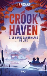 Crookhaven - tome 03 - Le grand cambriolage de l'île - middle grade - école de voleurs