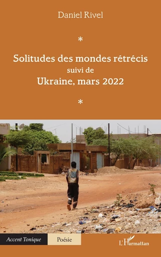 Solitudes des mondes rétrécis - Daniel Rivel - Editions L'Harmattan