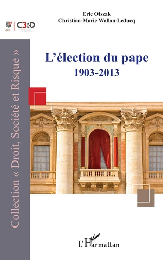 L’élection du pape 1903-2013 - Eric Olszak, Christian-Marie Wallon-Leducq - Editions L'Harmattan