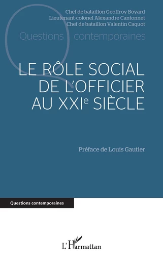 Le rôle social de l’officier au XXIe siècle - Alexandre Cantonnet, Valentin Caquot, Geoffroy Boyard - Editions L'Harmattan