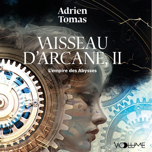 Vaisseau d'Arcane (Tome 2) - L'Empire des abysses - Adrien Tomas - VOolume