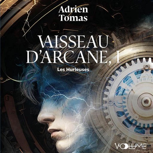 Vaisseau d'Arcane (Tome 1) - Les Hurleuses - Adrien Tomas - VOolume