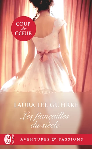 Les fiançailles du siècle - Laura Lee Guhrke - J'ai Lu